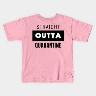 STRAIGHT OUTTA QUARANTINE Kids T-Shirt